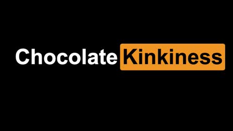 Chocolate Kinkiness online show from January 7, 2025, 7:16 pm